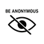 Be Anonymous