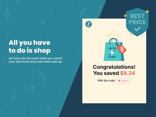 All you have to do is shop. Let Zamu do the work while you watch your discounts and cashback add up.