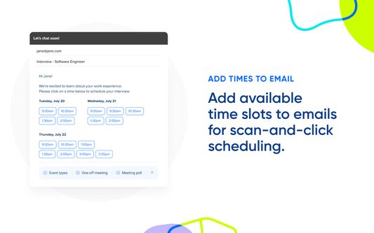 Land more meetings by embedding specific times slots in your email.