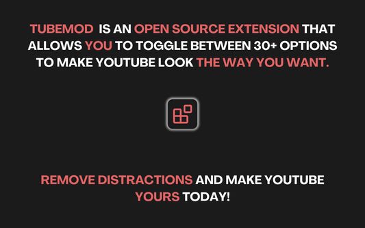 TubeMod has over 30 options for you to customize YouTube to your liking, with more on the way. It is also open-source!