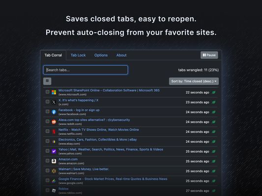 Saves closed tabs, easy to reopen. Prevent auto-closing from your favorite sites.