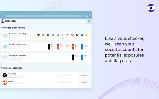Like a virus checker, we'll scan your social accounts for potential  exposures and flag risks.