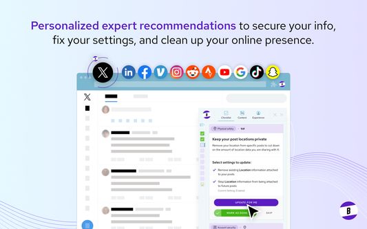 Personalized expert recommendations to secure your info, fix your settings, and clean up your online presence.