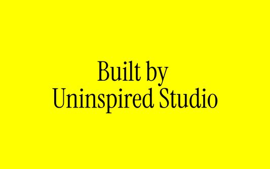 Built by Uninspired Studio