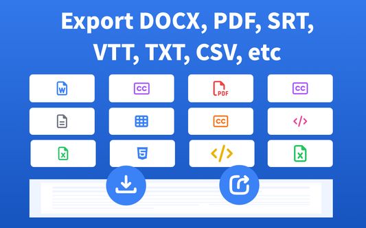 Easily export transcriptions in multiple formats including DOCX, PDF, SRT, TXT, CSV, VTT — perfect for various use cases.
