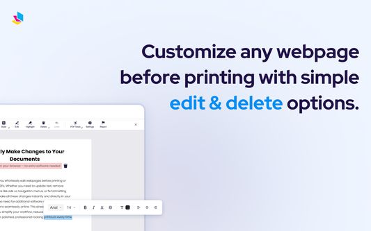 Customize any webpage before printing with simple edit & delete options.