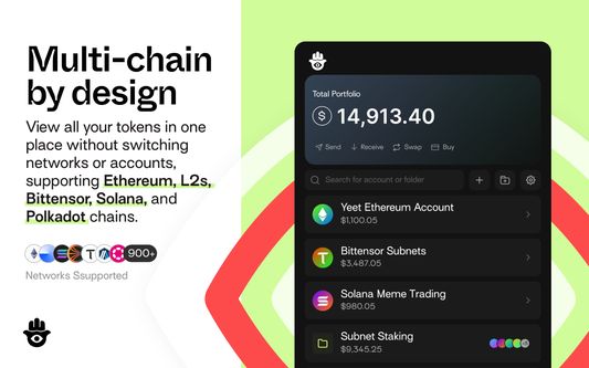 Multi-chain by design
View all your tokens in one place without switching networks or accounts, supporting Ethereum, L2s, Bittensor, Solana, and Polkadot chains.