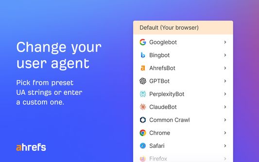 Change your user agent. Pick from preset UA strings or enter a custom one.